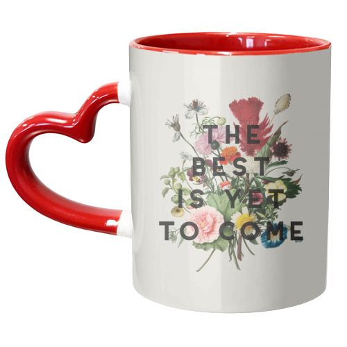 The Best Is Yet To Come - unique mug by The 13 Prints