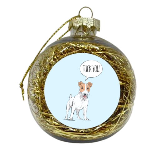 The Dog Says 'Fuck You'! - xmas bauble by Adam Regester