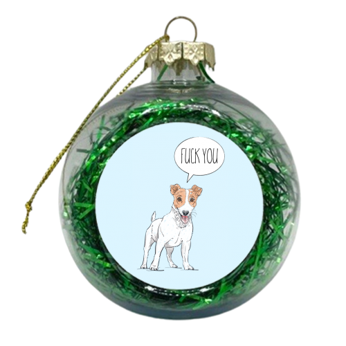 The Dog Says 'Fuck You'! - xmas bauble by Adam Regester