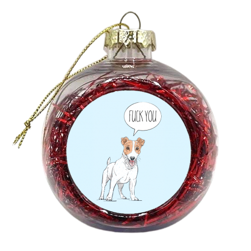 The Dog Says 'Fuck You'! - xmas bauble by Adam Regester