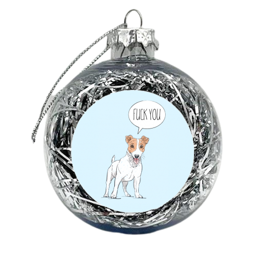 The Dog Says 'Fuck You'! - xmas bauble by Adam Regester