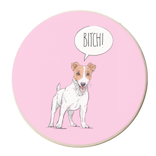 The Dog Says That Your A Bitch! - personalised beer coaster by Adam Regester