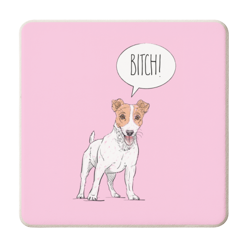 The Dog Says That Your A Bitch! - personalised beer coaster by Adam Regester