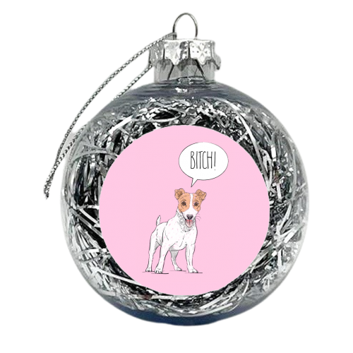 The Dog Says That Your A Bitch! - xmas bauble by Adam Regester