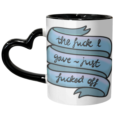 The fuck I gave just Fucked off - unique mug by PixieDrew
