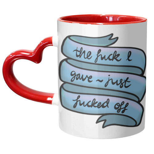 The fuck I gave just Fucked off - unique mug by PixieDrew