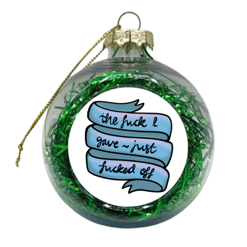 The fuck I gave just Fucked off - xmas bauble by PixieDrew