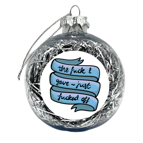 The fuck I gave just Fucked off - xmas bauble by PixieDrew