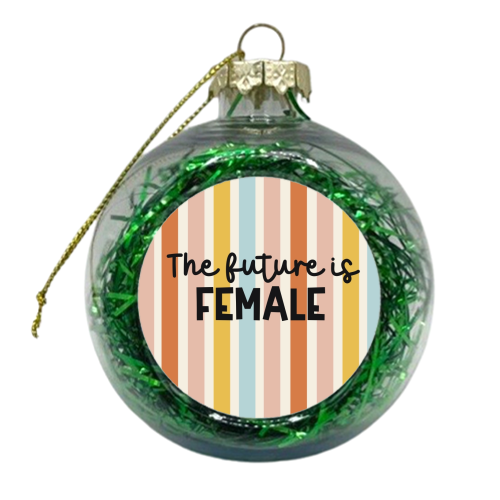 The future is female - xmas bauble by Giddy Kipper