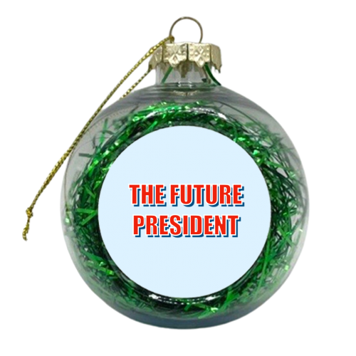 The Future President - xmas bauble by Adam Regester