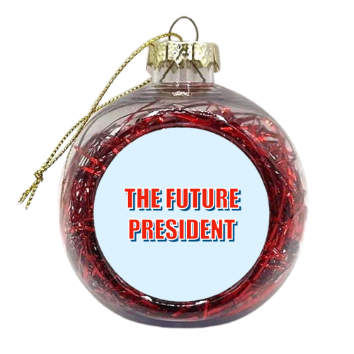 The Future President - xmas bauble by Adam Regester