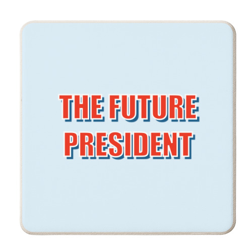 The Future President - personalised beer coaster by Adam Regester