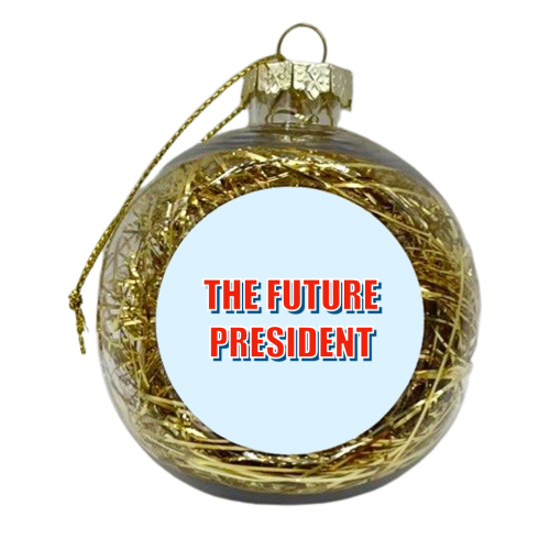 The Future President - xmas bauble by Adam Regester