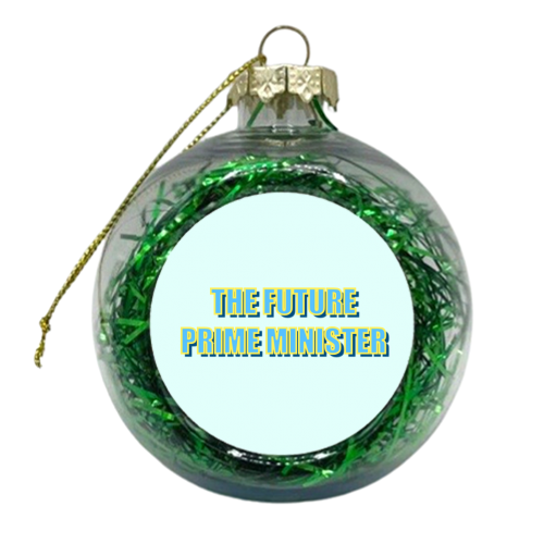 The Future Prime Minister - xmas bauble by Adam Regester