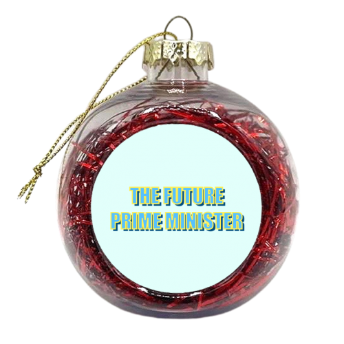 The Future Prime Minister - xmas bauble by Adam Regester