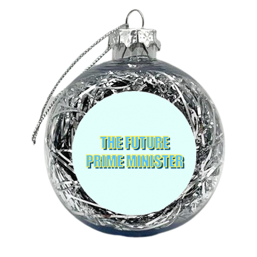 The Future Prime Minister - xmas bauble by Adam Regester