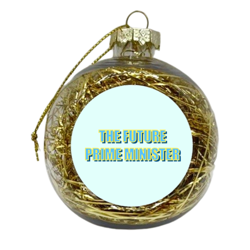 The Future Prime Minister - xmas bauble by Adam Regester