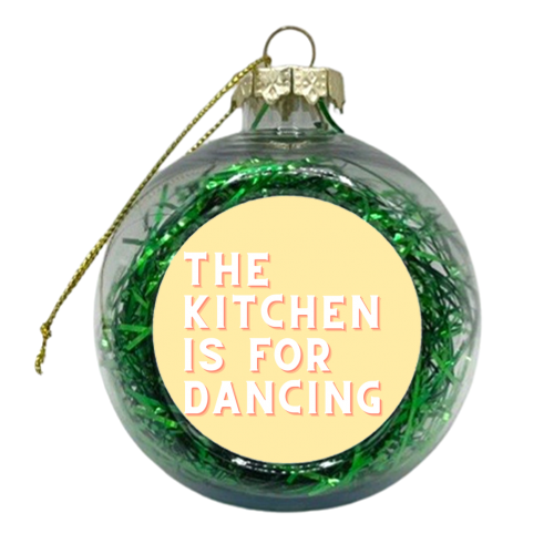 The kitchen is for dancing - xmas bauble by Proper Job Studio