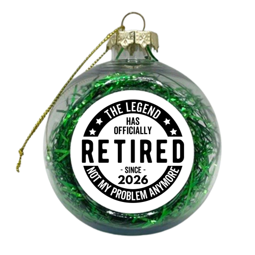 The Legend Has Officially Retired Since 2026 - xmas bauble by timsal shol