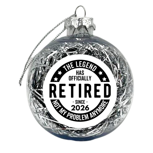 The Legend Has Officially Retired Since 2026 - xmas bauble by timsal shol