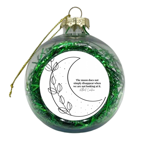 The moon does not simply disappear when we are not looking at it. -Albert Einstein Quote Black and White - xmas bauble by Toni Scott