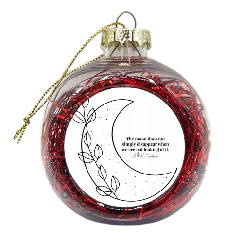 The moon does not simply disappear when we are not looking at it. -Albert Einstein Quote Black and White - xmas bauble by Toni Scott