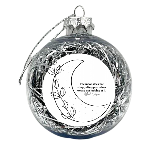 The moon does not simply disappear when we are not looking at it. -Albert Einstein Quote Black and White - xmas bauble by Toni Scott