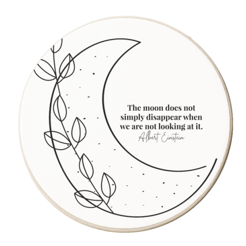 The moon does not simply disappear when we are not looking at it. -Albert Einstein Quote Black and White - personalised beer coaster by Toni Scott