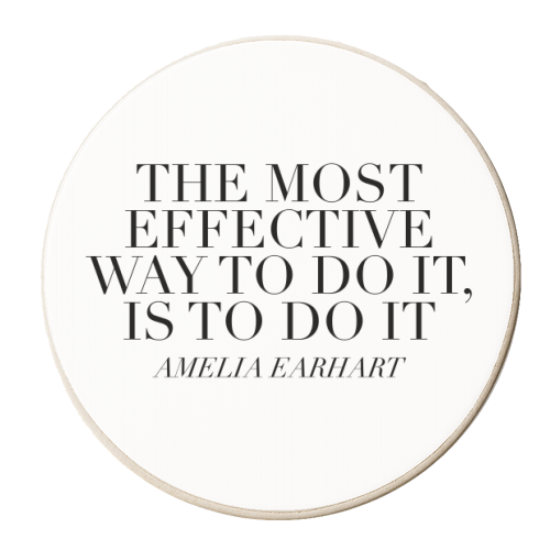 The Most Effective Way to Do It, Is To Do It. -Amelia Earhart Quote - personalised beer coaster by Toni Scott