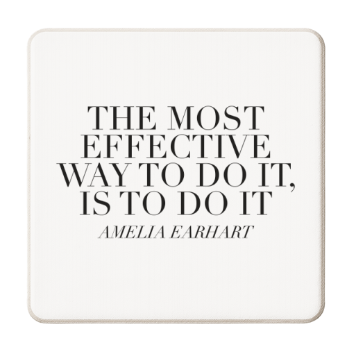 The Most Effective Way to Do It, Is To Do It. -Amelia Earhart Quote - personalised beer coaster by Toni Scott