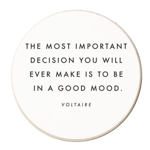 The Most Important Decision You Will Ever Make Is to be In A Good Mood. -Voltaire Quote - personalised beer coaster by Toni Scott