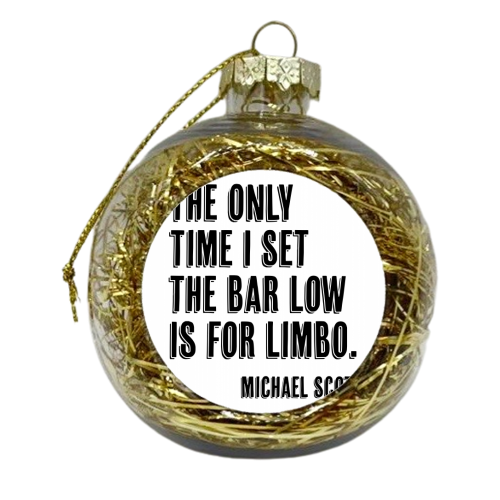 The Only Time I Set the Bar Low Is for Limbo. -Michael Scott Quote Shadow Font - xmas bauble by Toni Scott