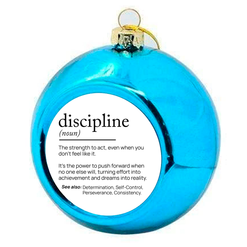 The Power of Discipline: The Key to Unstoppable Success - colourful christmas bauble by skattia ilie