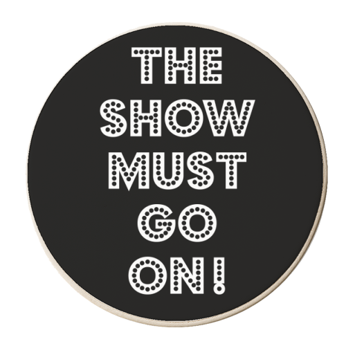 The show must go on - personalised beer coaster by Ohkimiko