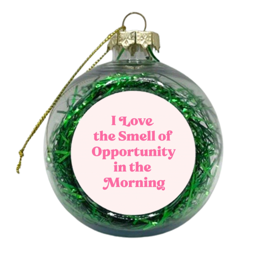 The smell of opportunity #positivity #coffeelover - xmas bauble by Dominique Vari