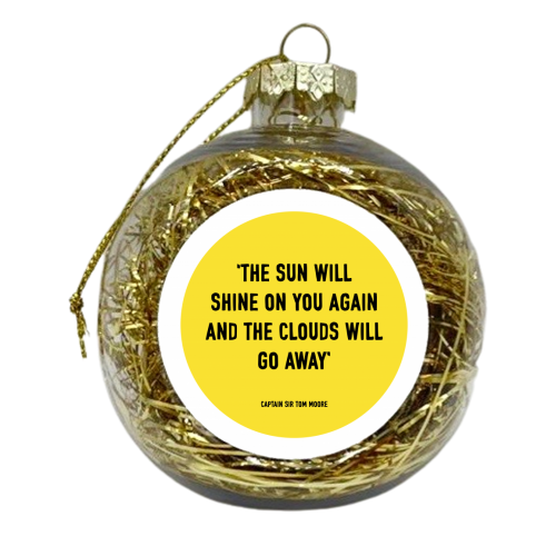 The Sun Will Shine Again Quote - xmas bauble by Adam Regester
