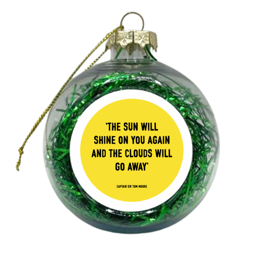 The Sun Will Shine Again Quote - xmas bauble by Adam Regester