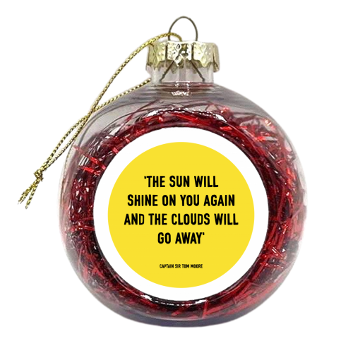 The Sun Will Shine Again Quote - xmas bauble by Adam Regester