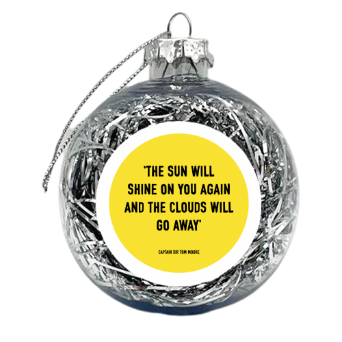 The Sun Will Shine Again Quote - xmas bauble by Adam Regester