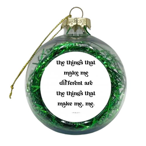The Things that Make Me Different are the Things that Make Me Me. -Piglet Quote - xmas bauble by Toni Scott