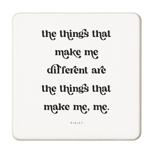 The Things that Make Me Different are the Things that Make Me Me. -Piglet Quote - personalised beer coaster by Toni Scott