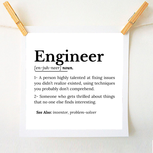 The True Meaning of an Engineer - A1 - A4 art print by timsal shol