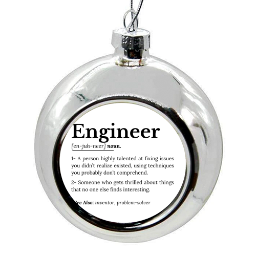 The True Meaning of an Engineer - colourful christmas bauble by timsal shol
