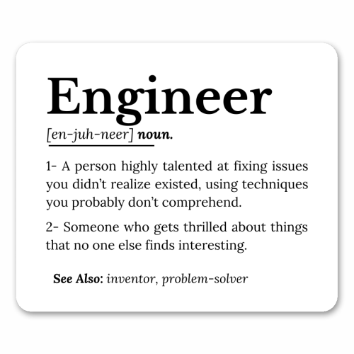 The True Meaning of an Engineer - mouse mat by timsal shol
