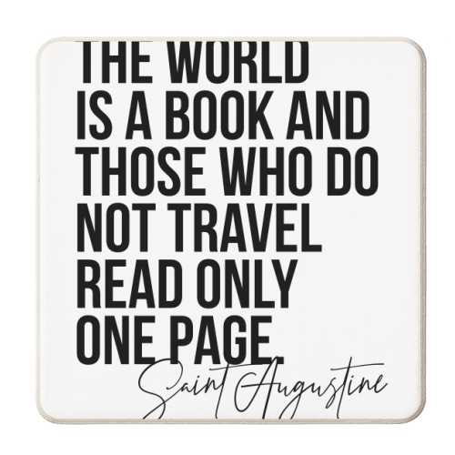 The World Is A Book and Those Who Do Not Travel Read Only One Page. -Saint Augustine Quote - personalised beer coaster by Toni Scott