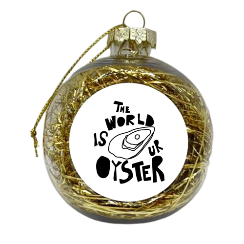 The World is Your Oyster - xmas bauble by Move Studio