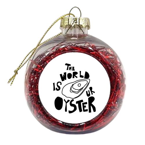 The World is Your Oyster - xmas bauble by Move Studio