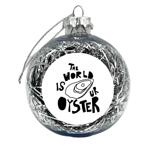 The World is Your Oyster - xmas bauble by Move Studio