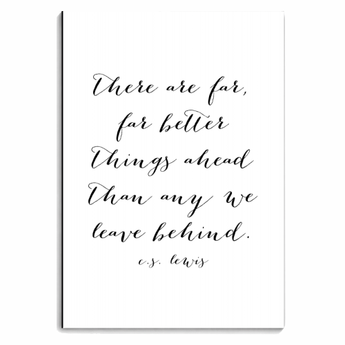 There Are Far Better Things Ahead Than Any We Leave Behind. -C.S. Lewis Quote - personalised A4, A5, A6 notebook by Toni Scott