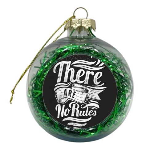 There are no rules - xmas bauble by Matthew Cheetham